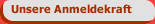 Unsere Anmeldekraft